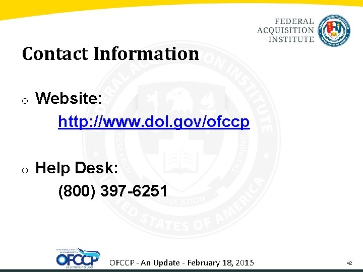 Contact Information o Website: http: //www. dol. gov/ofccp o Help Desk: (800) 397 -6251