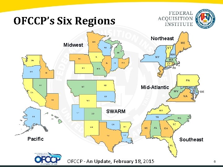 OFCCP’s Six Regions Northeast Midwest Mid-Atlantic SWARM Pacific Southeast OFCCP - An Update, February