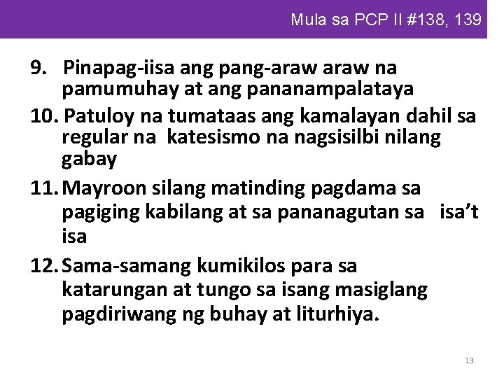 Mula sa PCP II #138, 139 9. Pinapag-iisa ang pang-araw na pamumuhay at ang