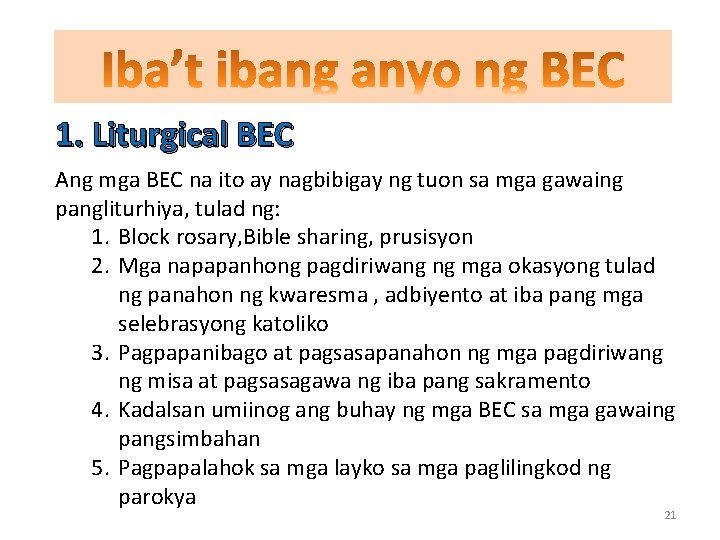 1. Liturgical BEC Ang mga BEC na ito ay nagbibigay ng tuon sa mga