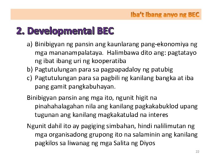 2. Developmental BEC a) Binibigyan ng pansin ang kaunlarang pang-ekonomiya ng mga mananampalataya. Halimbawa