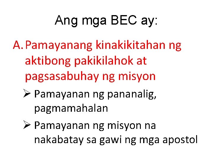 Ang mga BEC ay: A. Pamayanang kinakikitahan ng aktibong pakikilahok at pagsasabuhay ng misyon