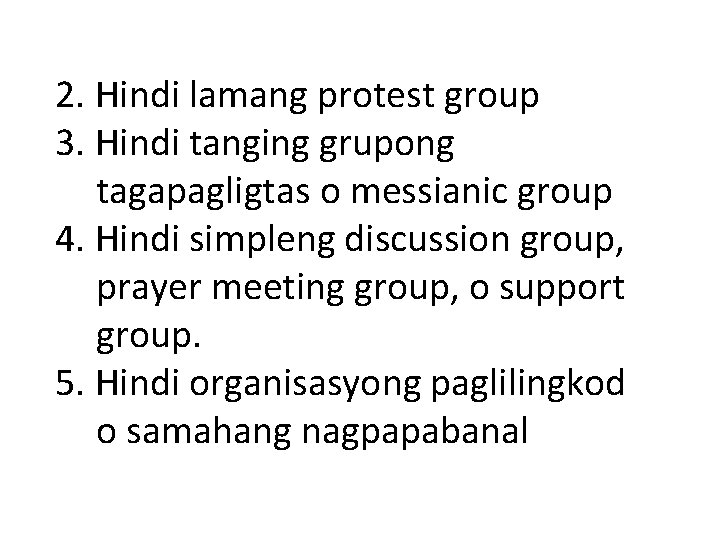 2. Hindi lamang protest group 3. Hindi tanging grupong tagapagligtas o messianic group 4.