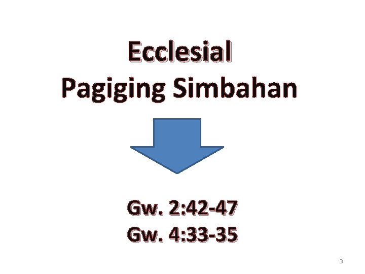 Ecclesial Pagiging Simbahan Gw. 2: 42 -47 Gw. 4: 33 -35 3 