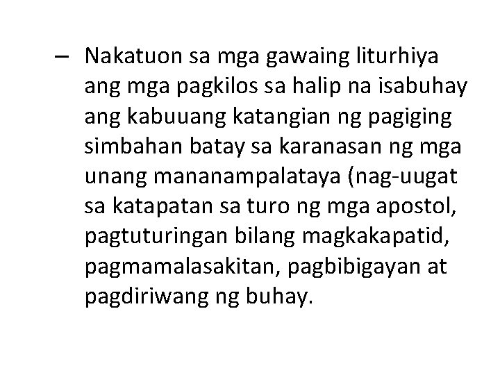 – Nakatuon sa mga gawaing liturhiya ang mga pagkilos sa halip na isabuhay ang