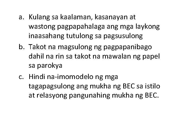 a. Kulang sa kaalaman, kasanayan at wastong pagpapahalaga ang mga laykong inaasahang tutulong sa