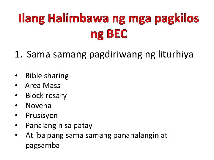 Ilang Halimbawa ng mga pagkilos ng BEC 1. Sama samang pagdiriwang ng liturhiya •