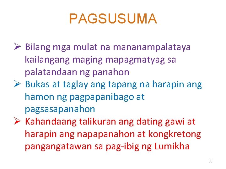 PAGSUSUMA Ø Bilang mga mulat na mananampalataya kailangang maging mapagmatyag sa palatandaan ng panahon