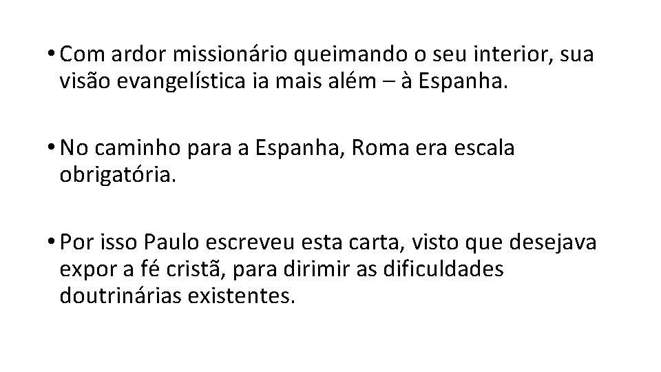  • Com ardor missionário queimando o seu interior, sua visão evangelística ia mais