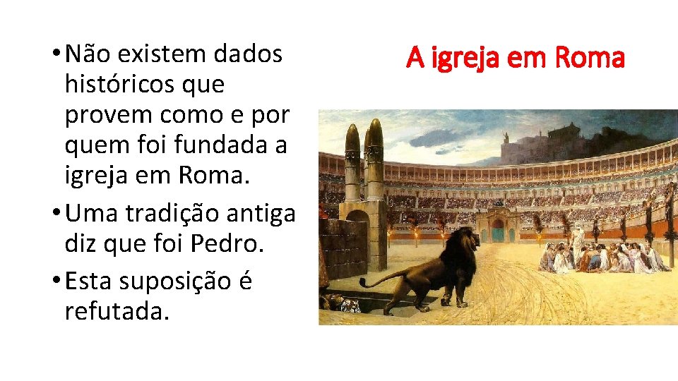  • Não existem dados históricos que provem como e por quem foi fundada