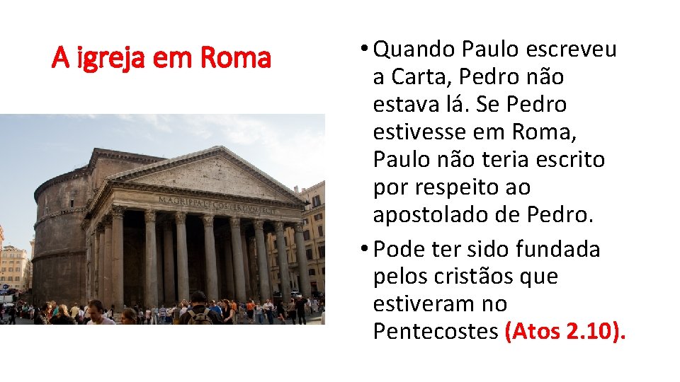 A igreja em Roma • Quando Paulo escreveu a Carta, Pedro não estava lá.