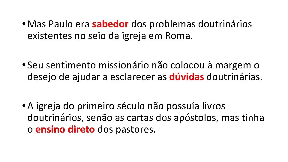  • Mas Paulo era sabedor dos problemas doutrinários existentes no seio da igreja