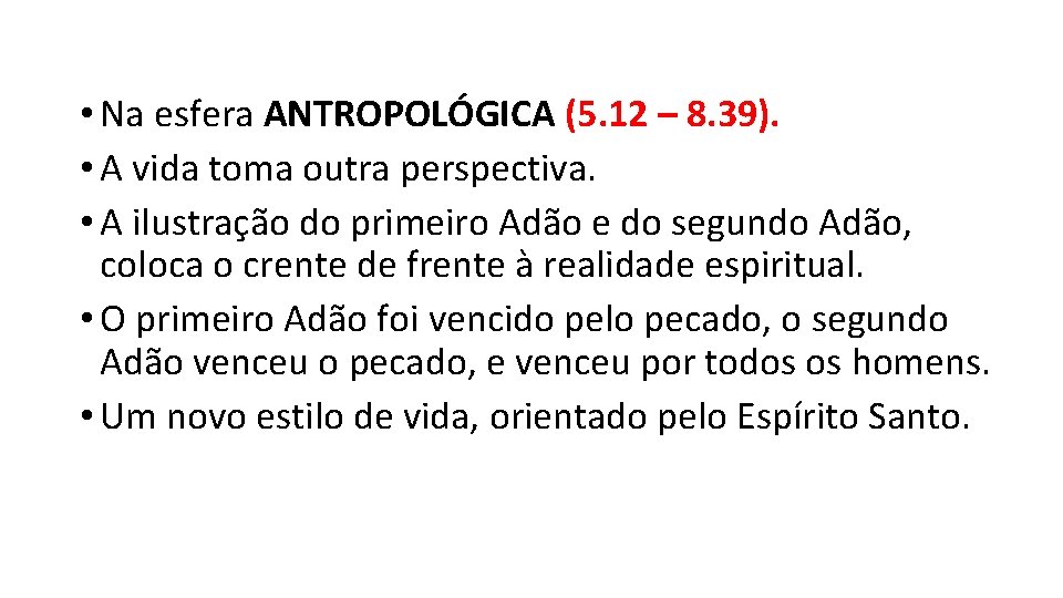  • Na esfera ANTROPOLÓGICA (5. 12 – 8. 39). • A vida toma