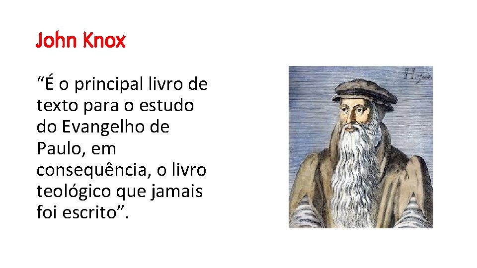 John Knox “É o principal livro de texto para o estudo do Evangelho de