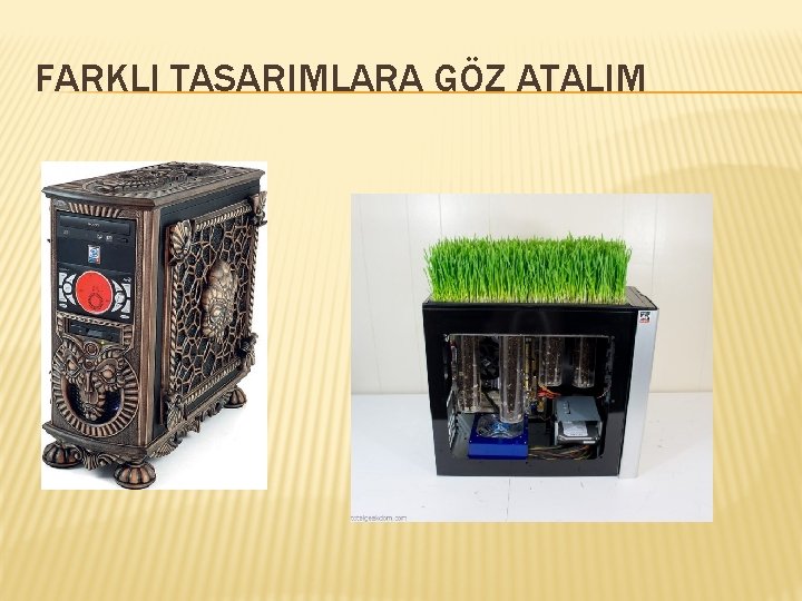 FARKLI TASARIMLARA GÖZ ATALIM 