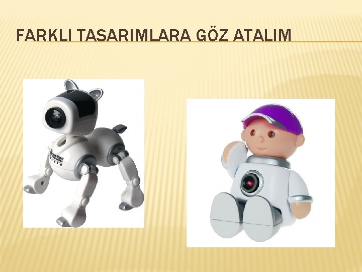 FARKLI TASARIMLARA GÖZ ATALIM 