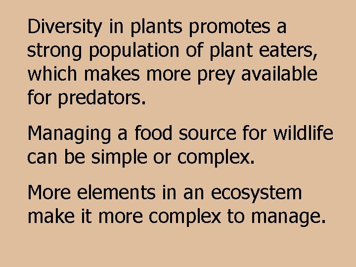 Diversity in plants promotes a strong population of plant eaters, which makes more prey