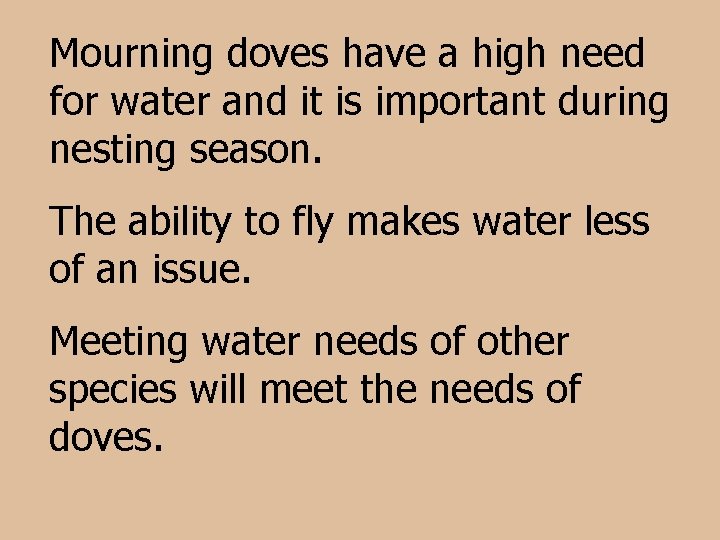 Mourning doves have a high need for water and it is important during nesting