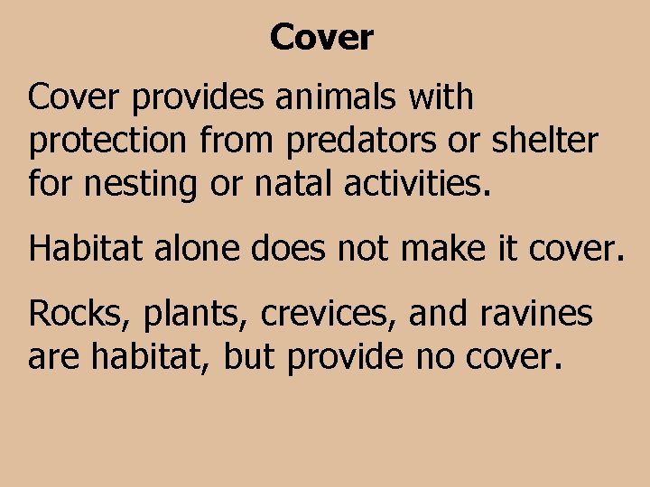 Cover provides animals with protection from predators or shelter for nesting or natal activities.