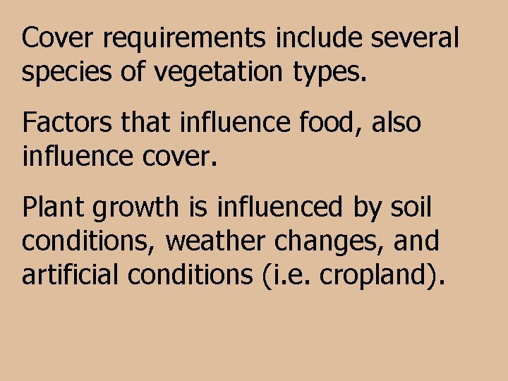 Cover requirements include several species of vegetation types. Factors that influence food, also influence