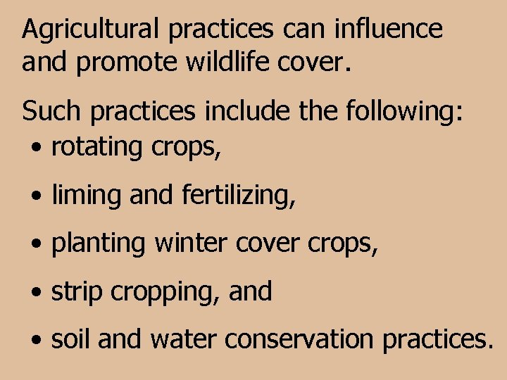 Agricultural practices can influence and promote wildlife cover. Such practices include the following: •