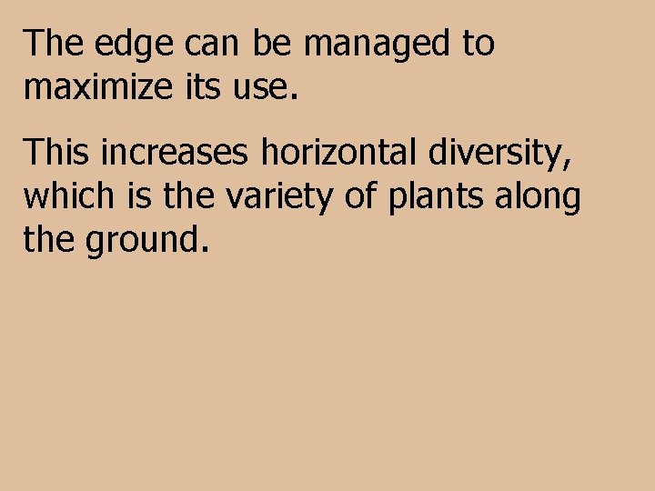 The edge can be managed to maximize its use. This increases horizontal diversity, which