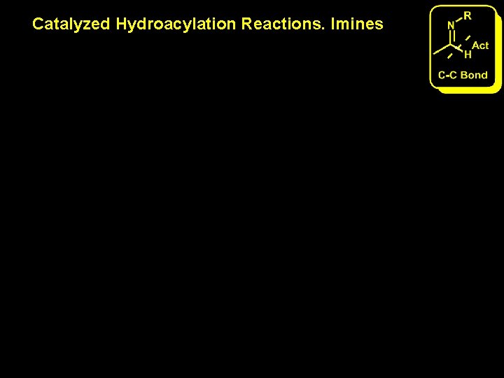 Catalyzed Hydroacylation Reactions. Imines Catalyzed Hydroacylation Reactions. Imines