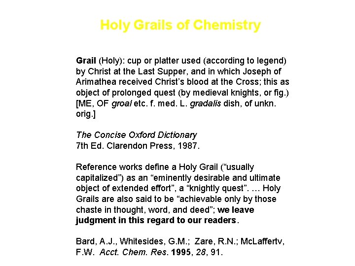 Holy Grails of Chemistry Grail (Holy): cup or platter used (according to legend) by Holy Grails of Chemistry Grail (Holy): cup or platter used (according to legend) by