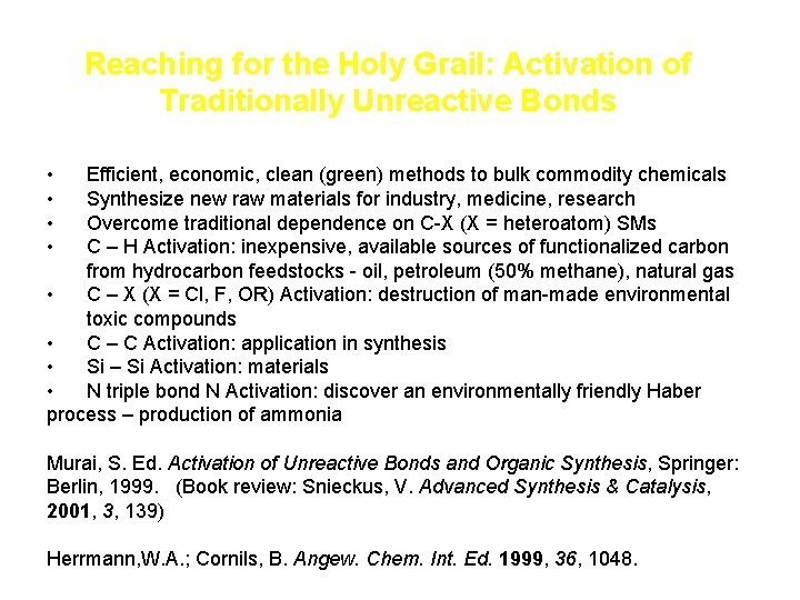 Reaching for the Holy Grail: Activation of Traditionally Unreactive Bonds • • Efficient, economic, Reaching for the Holy Grail: Activation of Traditionally Unreactive Bonds • • Efficient, economic,