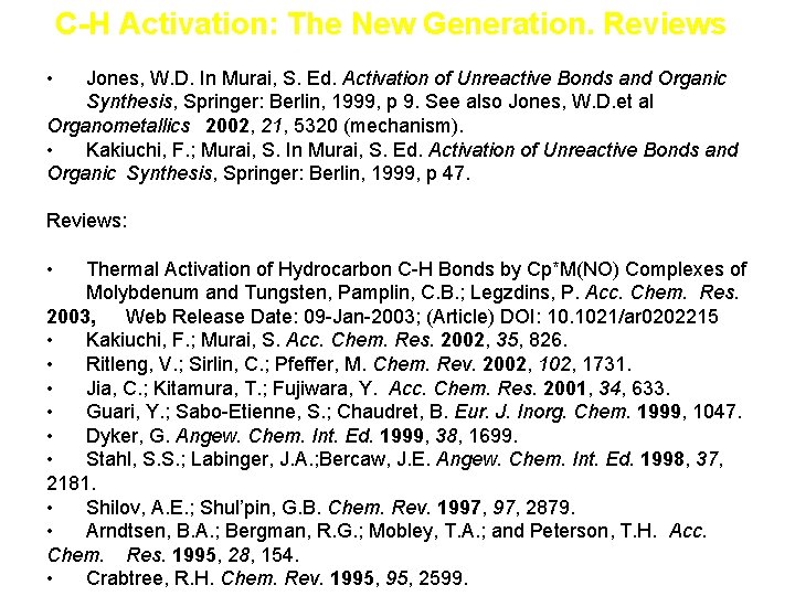C-H Activation: The New Generation. Reviews • Jones, W. D. In Murai, S. Ed. C-H Activation: The New Generation. Reviews • Jones, W. D. In Murai, S. Ed.