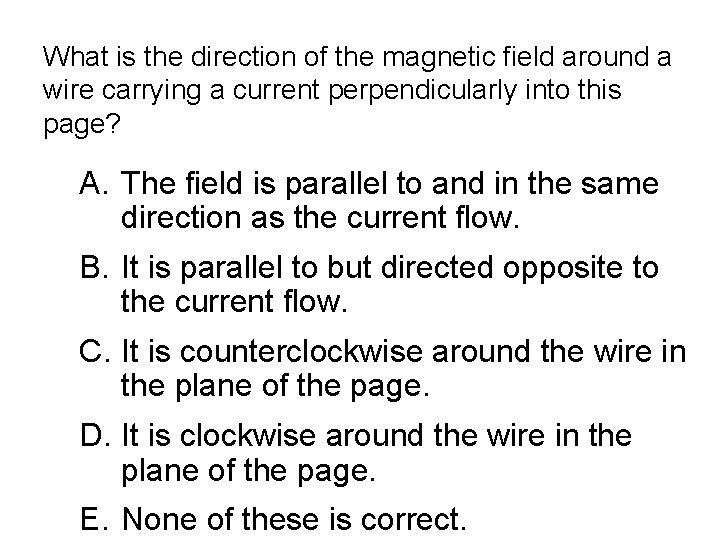 What is the direction of the magnetic field around a wire carrying a current