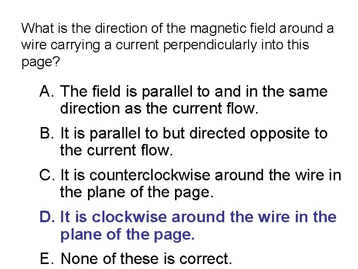 What is the direction of the magnetic field around a wire carrying a current