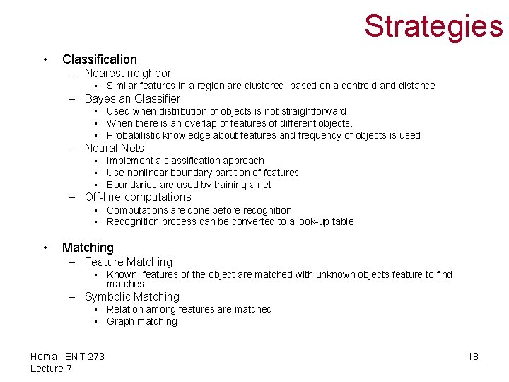 Strategies • Classification – Nearest neighbor • Similar features in a region are clustered,