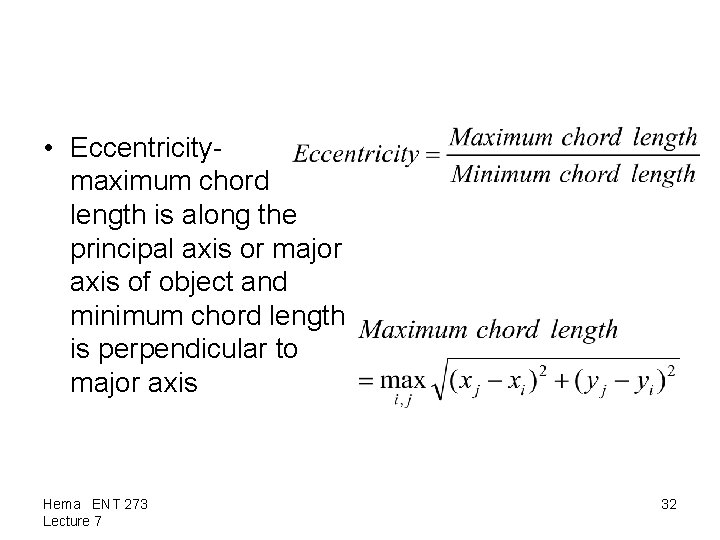  • Eccentricitymaximum chord length is along the principal axis or major axis of