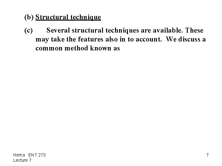 (b) Structural technique (c) Several structural techniques are available. These may take the features