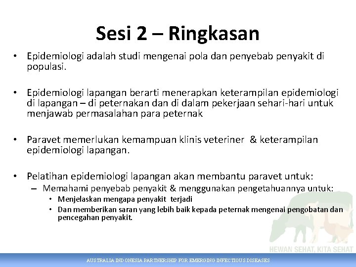 Sesi 2 – Ringkasan • Epidemiologi adalah studi mengenai pola dan penyebab penyakit di