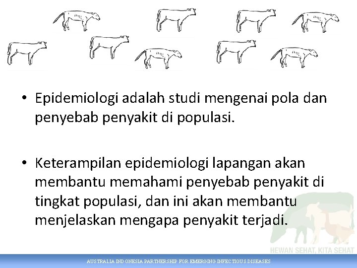  • Epidemiologi adalah studi mengenai pola dan penyebab penyakit di populasi. • Keterampilan
