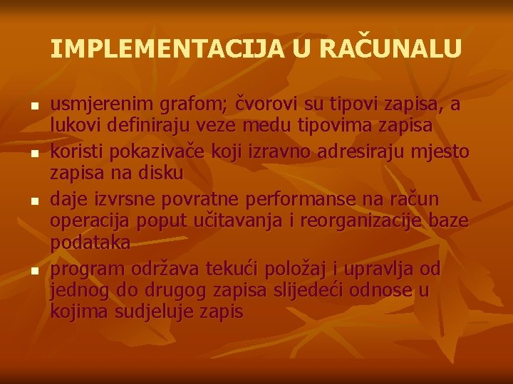 IMPLEMENTACIJA U RAČUNALU n n usmjerenim grafom; čvorovi su tipovi zapisa, a lukovi definiraju