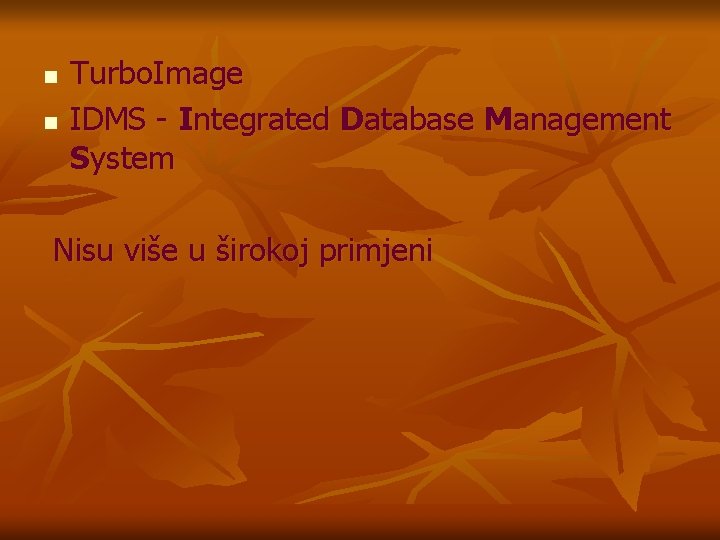 n n Turbo. Image IDMS - Integrated Database Management System Nisu više u širokoj