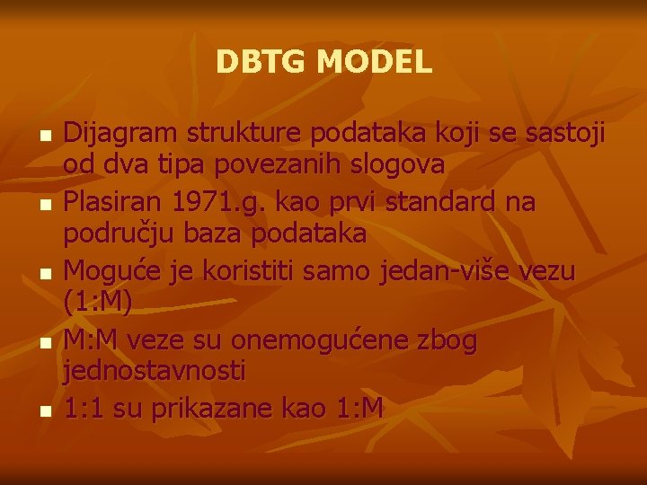 DBTG MODEL n n n Dijagram strukture podataka koji se sastoji od dva tipa