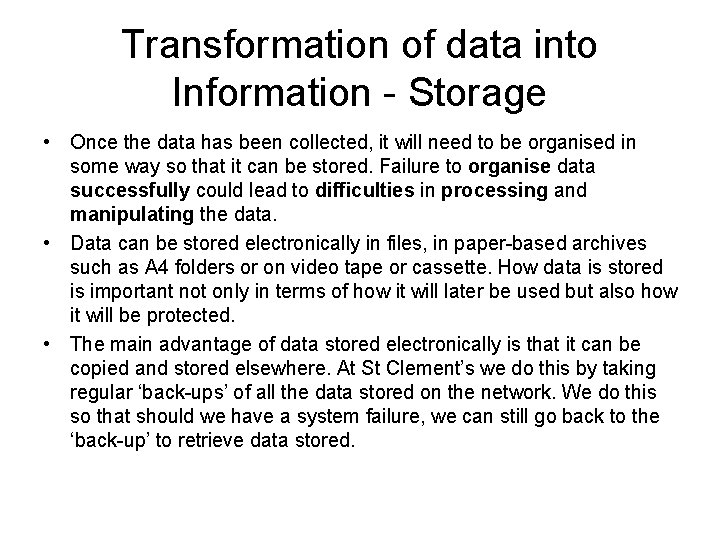 Transformation of data into Information - Storage • Once the data has been collected,