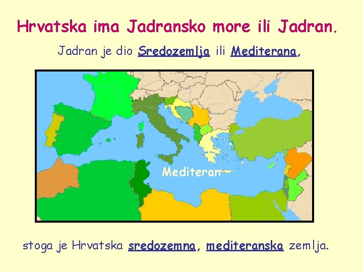 Hrvatska ima Jadransko more ili Jadran je dio Sredozemlja ili Mediterana, Mediteran stoga je