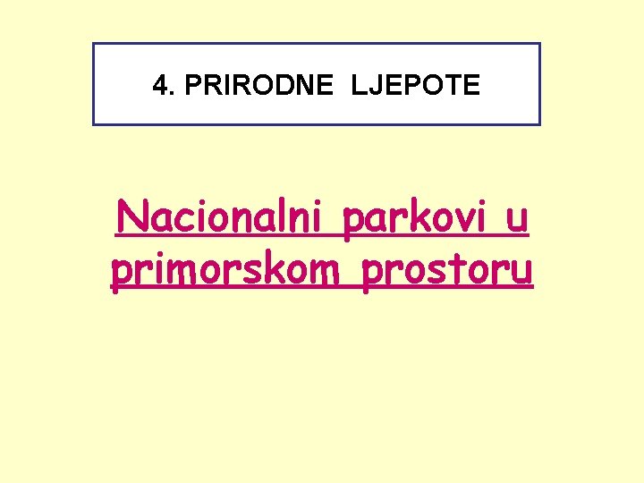 4. PRIRODNE LJEPOTE Nacionalni parkovi u primorskom prostoru 