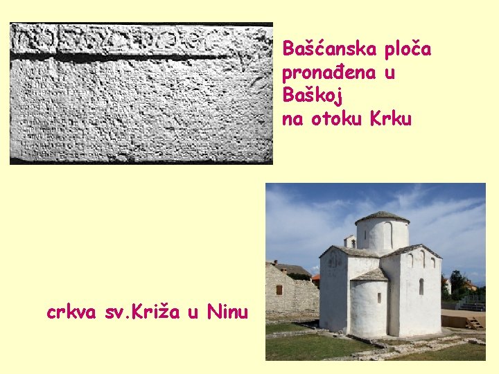 Bašćanska ploča pronađena u Baškoj na otoku Krku crkva sv. Križa u Ninu 