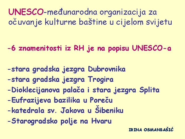 UNESCO-međunarodna organizacija za očuvanje kulturne baštine u cijelom svijetu -6 znamenitosti iz RH je