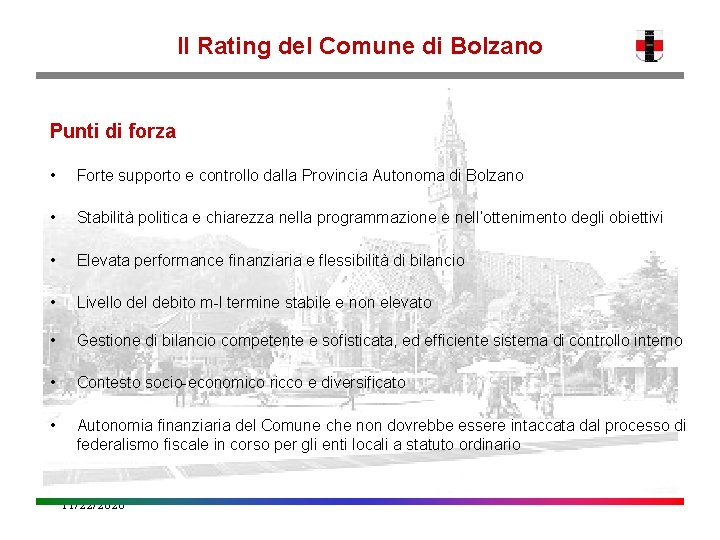 Il Rating del Comune di Bolzano Punti di forza • Forte supporto e controllo