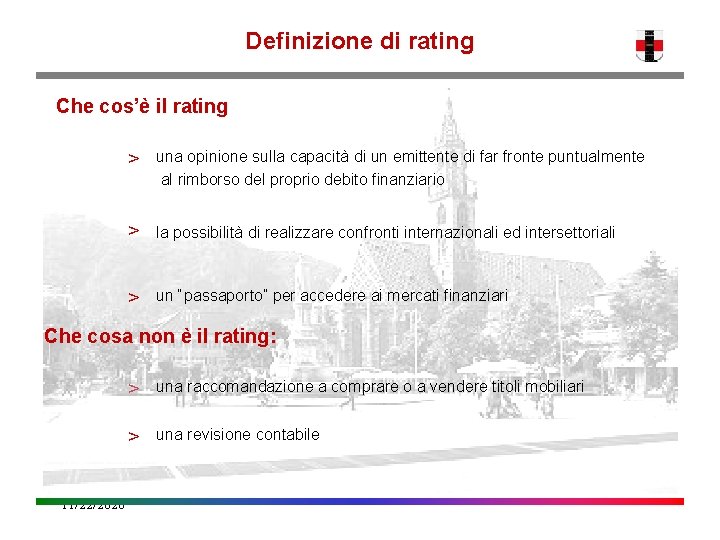 Definizione di rating Che cos’è il rating > una opinione sulla capacità di un