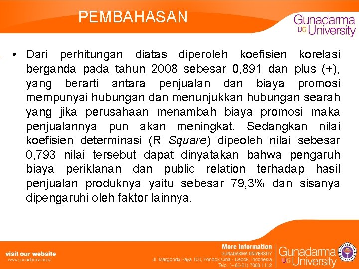 PEMBAHASAN • Dari perhitungan diatas diperoleh koefisien korelasi berganda pada tahun 2008 sebesar 0,