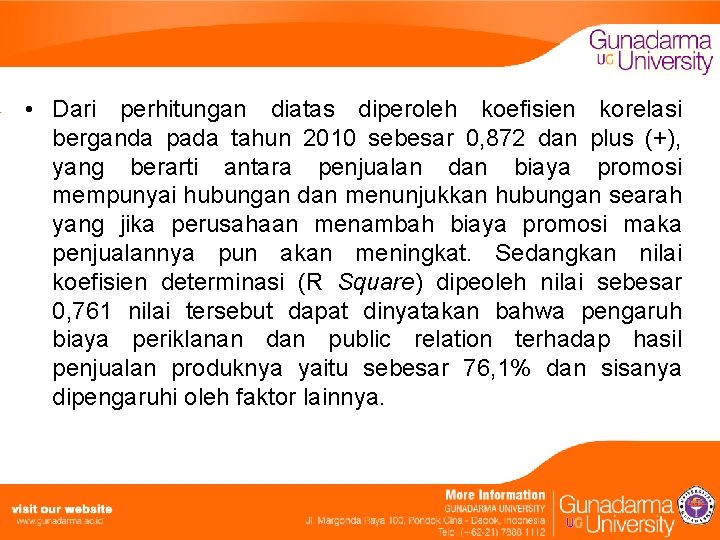  • Dari perhitungan diatas diperoleh koefisien korelasi berganda pada tahun 2010 sebesar 0,