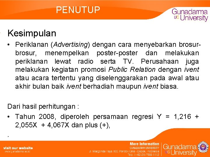 PENUTUP Kesimpulan • Periklanan (Advertising) dengan cara menyebarkan brosur, menempelkan poster-poster dan melakukan periklanan